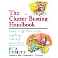 The Clutter-Busting Handbook Clean It Up, Clear It Out, And Keep Your Life Clutter-free