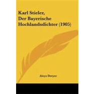 Karl Stieler, Der Bayerische Hochlandsdichter