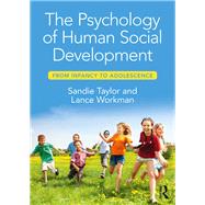 The Psychology of Human Social Development: From Infancy to Adolescence