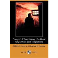 Danger! : A True History of a Great City's Wiles and Temptations