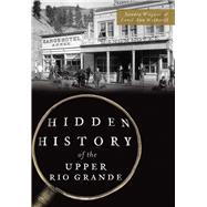 Hidden History of the Upper Rio Grande
