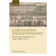 Circulating Enlightenment The Career and Correspondence of Andrew Millar, 1725-68