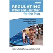 Regulating Water and Sanitation for the Poor: Economic Regulation for Public and Private Partnerships