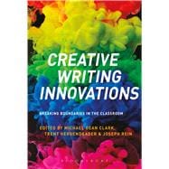 Creative Writing Innovations Breaking Boundaries in the Classroom