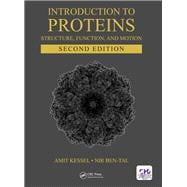 Introduction to Proteins: Structure, Function, and Motion, Second Edition