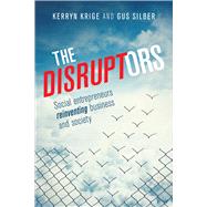 The Disruptors Social entrepreneurs reinventing business and society