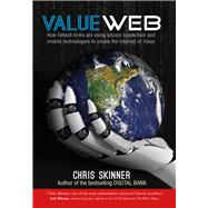 ValueWeb How Fintech Firms are Using Bitcoin Blockchain and Mobile Technologies to Create the Internet  of Value
