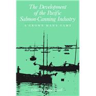 The Development of the Pacific Salmon-Canning Industry