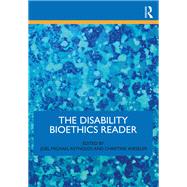 The Disability Bioethics Reader