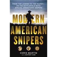 Modern American Snipers From The Legend to The Reaper---On the Battlefield with Special Operations Snipers