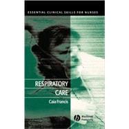 Respiratory Care Essential Clinical Skills for Nurses