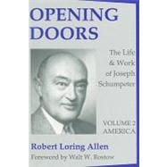 Opening Doors the Life and Work of Joseph Schumpeter