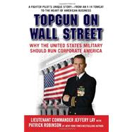 TOPGUN on Wall Street Why the United States Military Should Run Corporate America