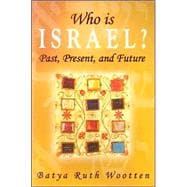 Who Is Israel?: Past, Present and Future