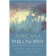 Africana Philosophy from Ancient Egypt to the Nineteenth Century A history of philosophy without any gaps, Volume 7