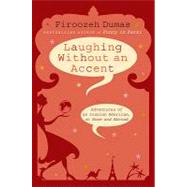 Laughing Without an Accent: Adventures of an Iranian American, at Home and Abroad