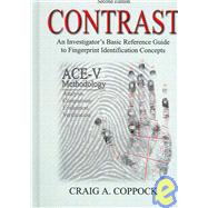 Contrast : An Investigator's Basic Reference Guide to Fingerprint Identification Concepts (Second Edition)