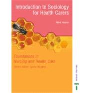 Foundations in Nursing and Health Care - Introduction to Sociology for Health Carers