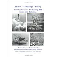 Science - Technology - Society Investigating and Evaluating STS : Issues and Solutions