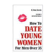 How to Date Young Women: For Men over 35