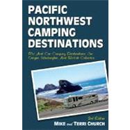 Pacific Northwest Camping Destinations : RV and Car Camping Destinations in Oregon, Washington, and British Columbia