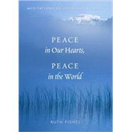 Peace in Our Hearts, Peace in the World Meditations of Hope and Healing