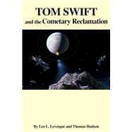 Tom Swift and the Cometary Reclamation