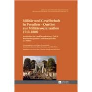 Militär Und Gesellschaft in Preußen Quellen Zur Militärsozialisation 1713-1806