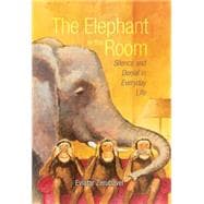 The Elephant in the Room Silence and Denial in Everyday Life