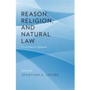 Reason, Religion, and Natural Law From Plato to Spinoza