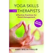 Yoga Skills for Therapists Effective Practices for Mood Management
