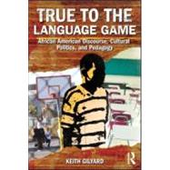 True to the Language Game: African American Discourse, Cultural Politics, and Pedagogy