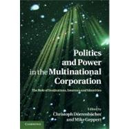 Politics and Power in the Multinational Corporation: The Role of Institutions, Interests and Identities