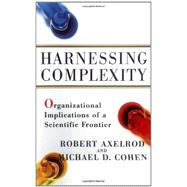 Harnessing Complexity : Organizational Implications of a Scientific Frontier