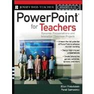 PowerPoint for Teachers Dynamic Presentations and Interactive Classroom Projects (Grades K-12)