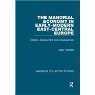 The Manorial Economy in Early-Modern East-Central Europe