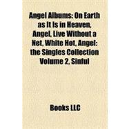 Angel Albums : On Earth as It Is in Heaven, Angel, Live Without a Net, White Hot, Angel