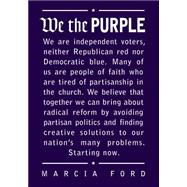 We the Purple : Faith, Politics, and the Independent Voter