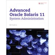 Advanced Oracle Solaris 11 System Administration
