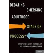 Debating Emerging Adulthood Stage or Process?