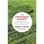 The Sustainable Economy The Hidden Costs of Climate Change and the Path to a Prosperous Future