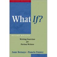 What If?: Writing Exercises for Fiction Writers