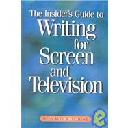 The Insider's Guide to Writing for Screen and Television