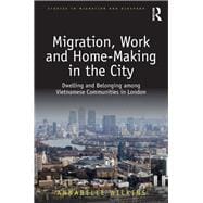 Migration, Work and Home-Making in the City: Dwelling and Belonging among Vietnamese Communities in London