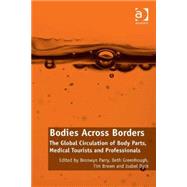 Bodies Across Borders: The Global Circulation of Body Parts, Medical Tourists and Professionals