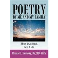 Poetry by Me and My Family : About Art, Science, Love and Life