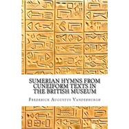 Sumerian Hymns from Cuneiform Texts in the British Museum