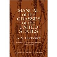 Manual of the Grasses of the United States, Volume One