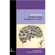 Body and Mind Historical Essays in Honour of F.B. Smith