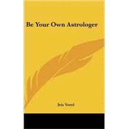 Be Your Own Astrologer